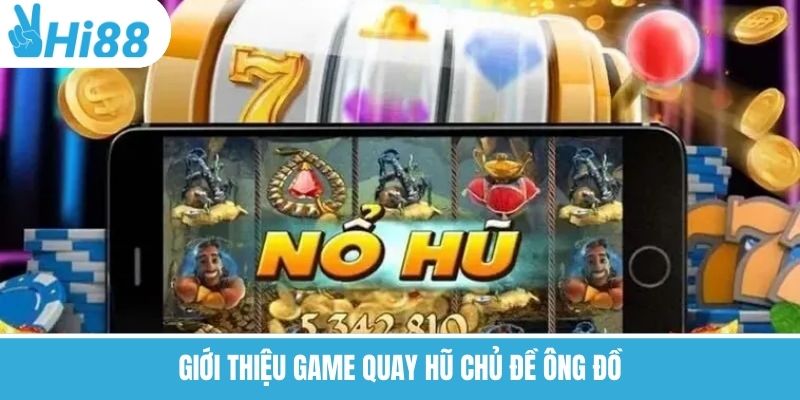 Giới thiệu game quay hũ chủ đề ông đồ