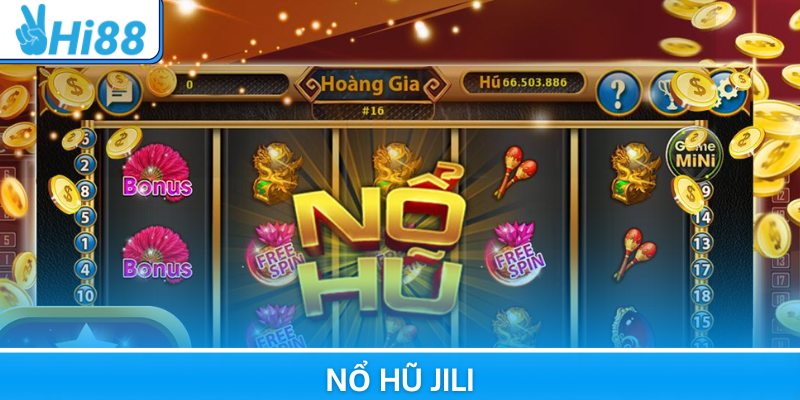 Nổ Hũ Jili – Game Quay Hũ Jackpot Khủng Nhất Hi88